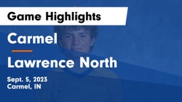 Carmel  vs Lawrence North  Game Highlights - Sept. 5, 2023