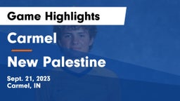 Carmel  vs New Palestine  Game Highlights - Sept. 21, 2023