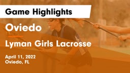 Oviedo  vs Lyman  Girls Lacrosse Game Highlights - April 11, 2022