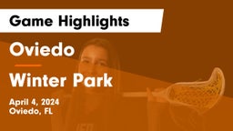 Oviedo  vs Winter Park  Game Highlights - April 4, 2024