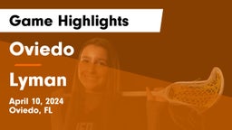 Oviedo  vs Lyman  Game Highlights - April 10, 2024