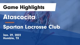 Atascocita  vs Spartan Lacrosse Club Game Highlights - Jan. 29, 2022