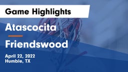 Atascocita  vs Friendswood  Game Highlights - April 22, 2022