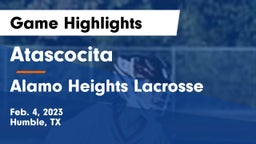 Atascocita  vs Alamo Heights Lacrosse Game Highlights - Feb. 4, 2023