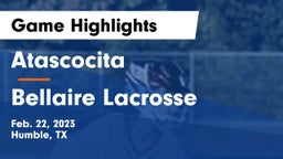 Atascocita  vs Bellaire Lacrosse Game Highlights - Feb. 22, 2023