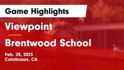 Viewpoint  vs Brentwood School Game Highlights - Feb. 28, 2023