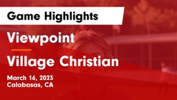 Viewpoint  vs Village Christian  Game Highlights - March 16, 2023