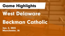 West Delaware  vs Beckman Catholic  Game Highlights - Jan. 3, 2023
