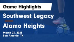 Southwest Legacy  vs Alamo Heights  Game Highlights - March 23, 2023