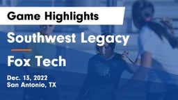 Southwest Legacy  vs Fox Tech  Game Highlights - Dec. 13, 2022