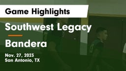Southwest Legacy  vs Bandera  Game Highlights - Nov. 27, 2023