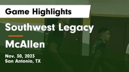 Southwest Legacy  vs McAllen  Game Highlights - Nov. 30, 2023