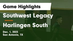 Southwest Legacy  vs Harlingen South  Game Highlights - Dec. 1, 2023