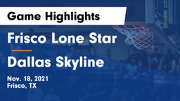 Frisco Lone Star  vs Dallas Skyline  Game Highlights - Nov. 18, 2021