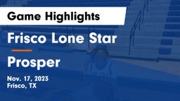 Frisco Lone Star  vs Prosper  Game Highlights - Nov. 17, 2023