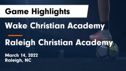 Wake Christian Academy  vs Raleigh Christian Academy Game Highlights - March 14, 2022