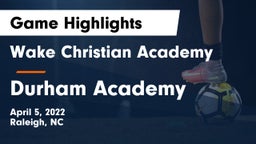 Wake Christian Academy  vs Durham Academy Game Highlights - April 5, 2022