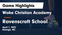 Wake Christian Academy  vs Ravenscroft School Game Highlights - April 7, 2022