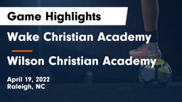 Wake Christian Academy  vs Wilson Christian Academy Game Highlights - April 19, 2022
