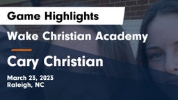 Wake Christian Academy  vs Cary Christian  Game Highlights - March 23, 2023