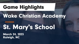 Wake Christian Academy  vs St. Mary's School Game Highlights - March 24, 2023
