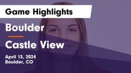 Boulder  vs Castle View  Game Highlights - April 13, 2024