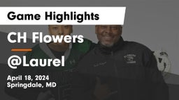 CH Flowers  vs @Laurel Game Highlights - April 18, 2024