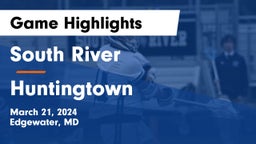 South River  vs Huntingtown  Game Highlights - March 21, 2024