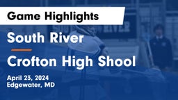 South River  vs Crofton High Shool  Game Highlights - April 23, 2024