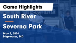 South River  vs Severna Park  Game Highlights - May 3, 2024