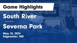 South River  vs Severna Park  Game Highlights - May 10, 2024