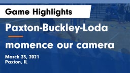Paxton-Buckley-Loda  vs momence our camera Game Highlights - March 23, 2021