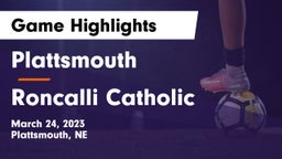 Plattsmouth  vs Roncalli Catholic  Game Highlights - March 24, 2023