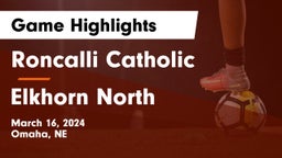 Roncalli Catholic  vs Elkhorn North  Game Highlights - March 16, 2024