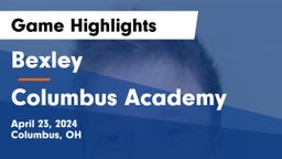 Bexley  vs Columbus Academy  Game Highlights - April 23, 2024