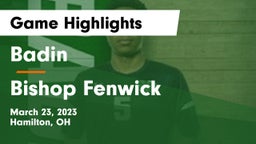 Badin  vs Bishop Fenwick Game Highlights - March 23, 2023