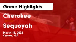 Cherokee  vs Sequoyah  Game Highlights - March 18, 2022