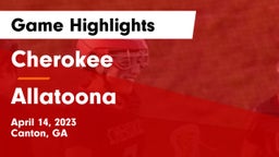 Cherokee  vs Allatoona  Game Highlights - April 14, 2023