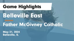 Belleville East  vs Father McGivney Catholic  Game Highlights - May 21, 2024