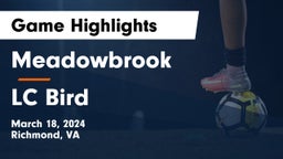 Meadowbrook  vs LC Bird  Game Highlights - March 18, 2024