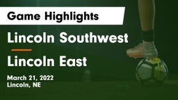 Lincoln Southwest  vs Lincoln East  Game Highlights - March 21, 2022