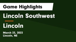 Lincoln Southwest  vs Lincoln  Game Highlights - March 23, 2022