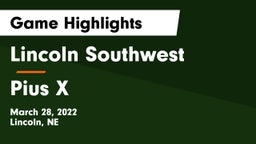 Lincoln Southwest  vs Pius X  Game Highlights - March 28, 2022