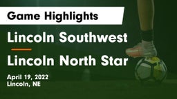 Lincoln Southwest  vs Lincoln North Star Game Highlights - April 19, 2022