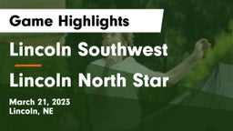 Lincoln Southwest  vs Lincoln North Star  Game Highlights - March 21, 2023