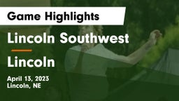 Lincoln Southwest  vs Lincoln  Game Highlights - April 13, 2023