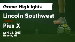 Lincoln Southwest  vs Pius X  Game Highlights - April 22, 2023