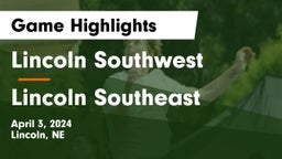 Lincoln Southwest  vs Lincoln Southeast  Game Highlights - April 3, 2024