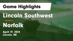 Lincoln Southwest  vs Norfolk  Game Highlights - April 19, 2024