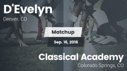 Matchup: D'Evelyn  vs. Classical Academy  2016